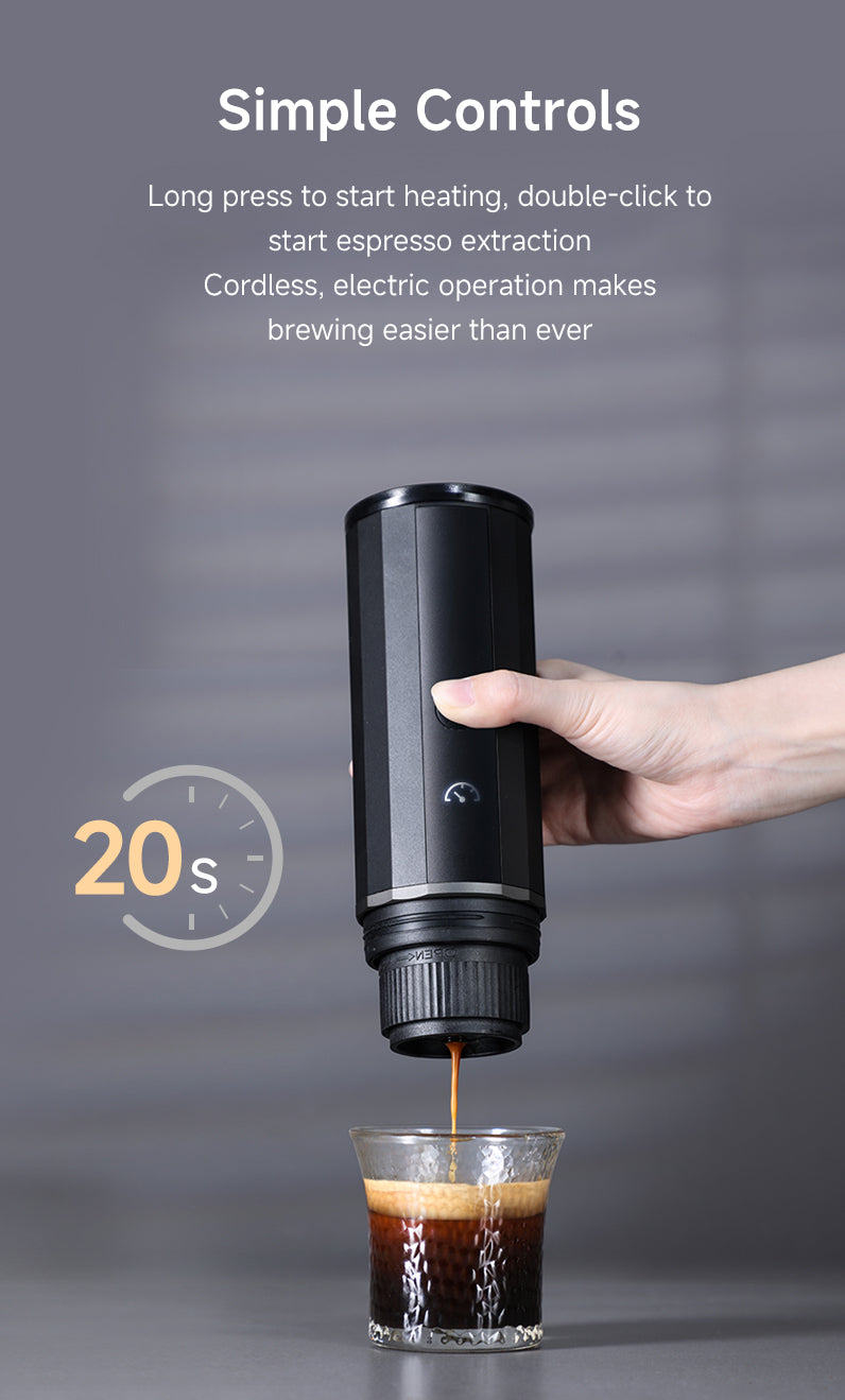 Simple Controls 
Long press to start heating, double-click to start espresso extraction.
Cordless, electric operation makes brewing easier than ever.