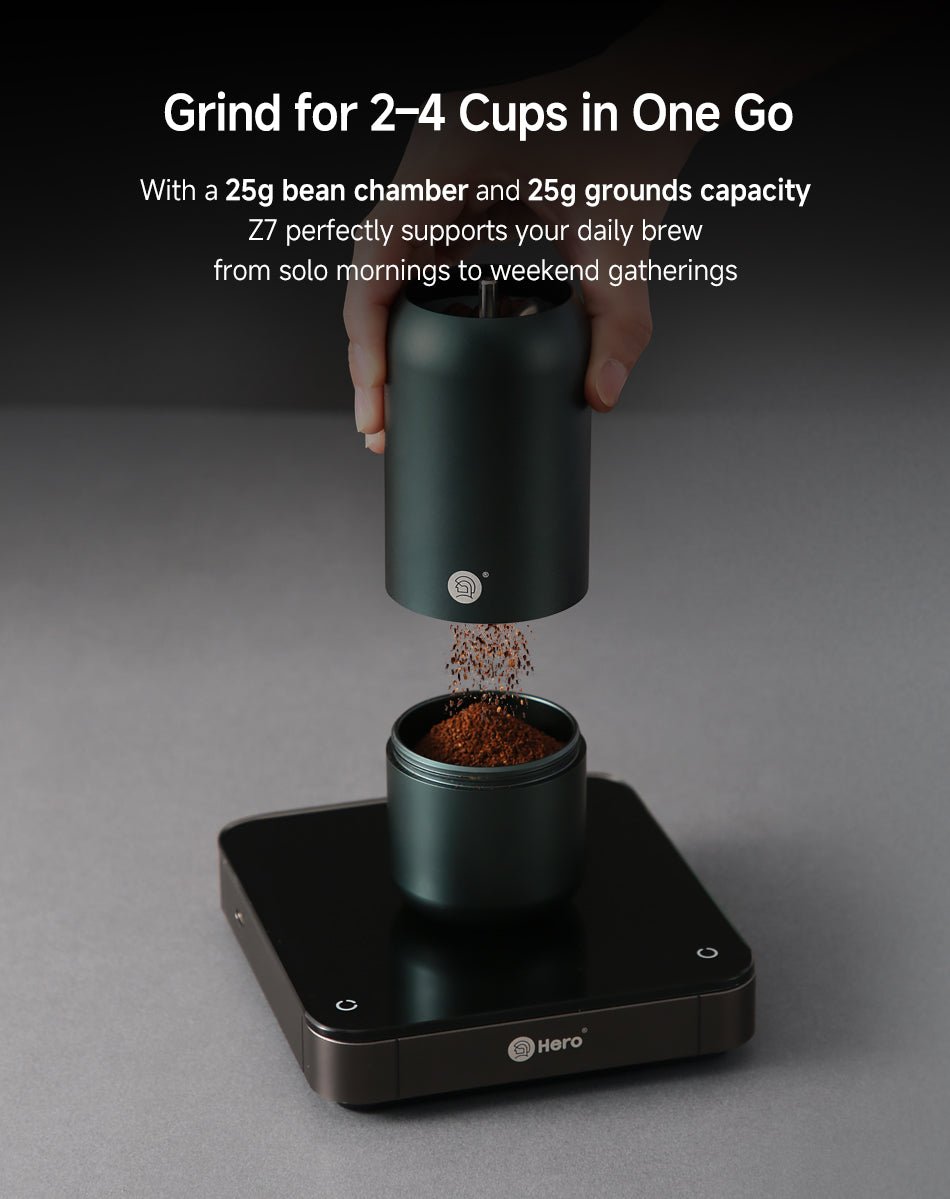Grind for 2–4 Cups in One Go
With a 25g bean chamber and 25g grounds capacity, Z7 perfectly supports your daily brew — from solo mornings to weekend gatherings.